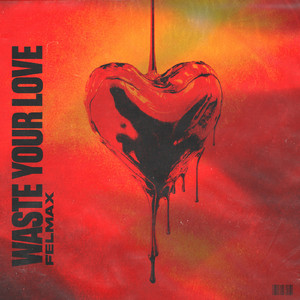 Waste Your Love