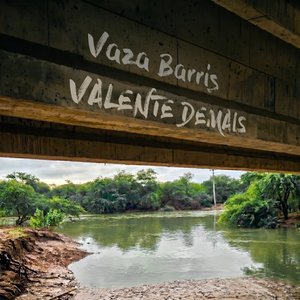 Vaza Barris Valente Demais