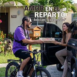 Amor en el reparto Andy Lpm "la para musical"