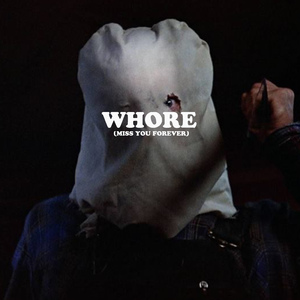 Whore (Miss You Forever)