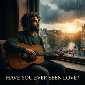Have You Ever Seen Love?