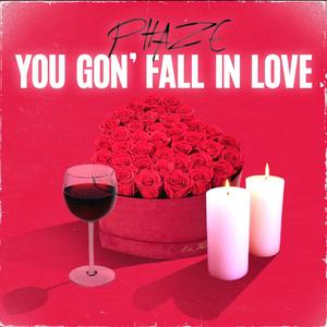 you gon' fall in love