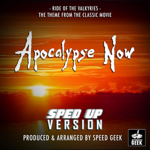 Ride Of The Valkyries (From "Apocalypse Now") (Sped-Up Version)