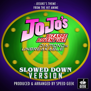 Josuke's Theme (From "JoJo's Bizarre Adventure: Diamond Is Unbreakable") (Slowed Down Version)