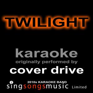 Twilight (Originally Performed By Cover Drive) [Karaoke Audio Version]