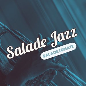 Salade Jazz (Salade Tomate Remix)