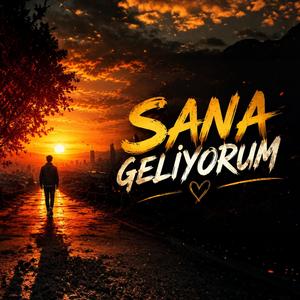 Sana Geliyorum