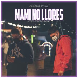 MAMI NO LLORES (feat. OSK-ERRE)