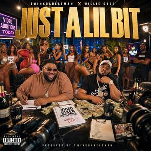 Just a lil bit (feat. Twinkdabeatman & Willie Ozee)