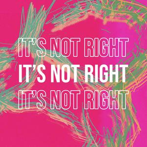 It's Not Right