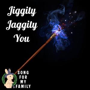 Jiggity Jaggity You