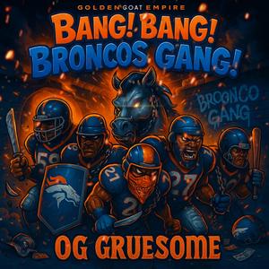 BANG BANG BRONCOS GANG