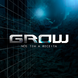 Grow (Nós Tem a Receita)