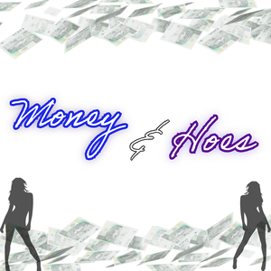 Money & Hoes