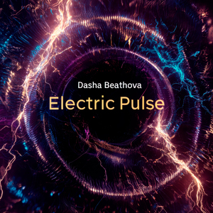Dasha Beathova - Electric Pulse, Move to the Voltage Within