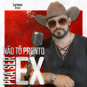 Não Tô Pronto Pra Ser Ex