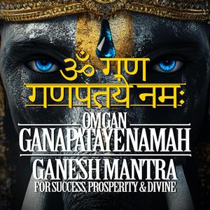 ॐ गण गणपतये नमः Om Gan Ganapataye Namah – Ganesh Mantra for Success & Divine Blessings