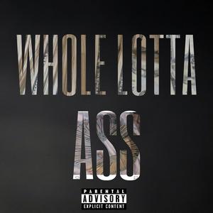 Whole Lotta Ass (feat. Aja A & Tdxg)