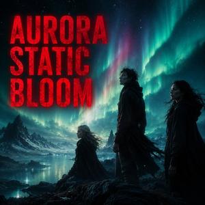 Aurora Static Bloom