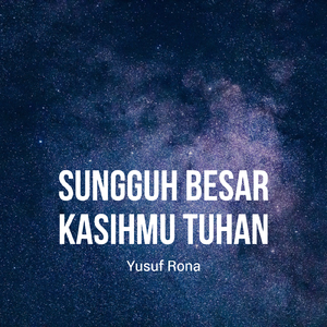 Sungguh Besar KasihMu Tuhan