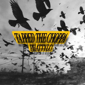 Tapped The Choppa