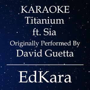 Titanium (Originally Performed by David Guetta feat. Sia) [Karaoke No Guide Melody Version]