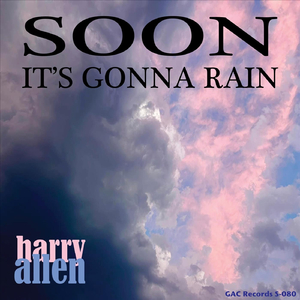 Soon It's Gonna Rain