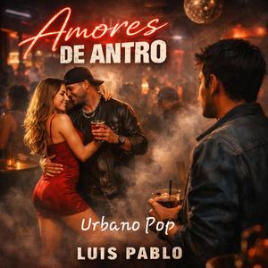 Amores de Antro...Urbano Pop