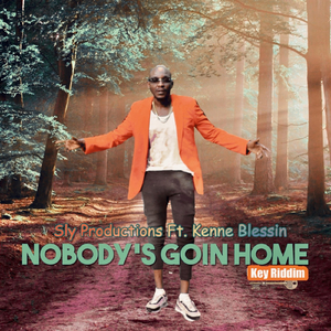 Nobody's Goin Home (Key Riddim) [feat. Kenne Blessin]