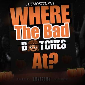 Where The Bad Bitches (feat. JuKashh, BigRod & Baby8ight)