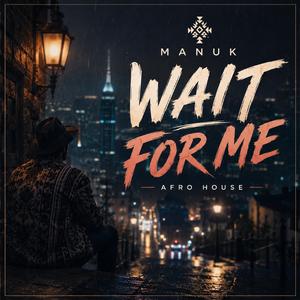 Wait for me