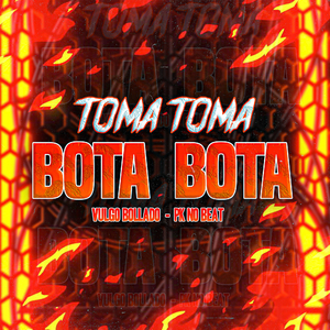 Toma Toma, Bota Bota