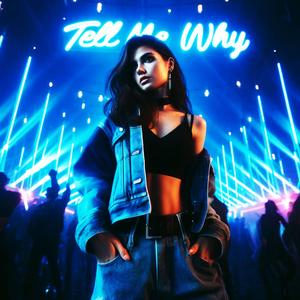 TELL ME WHY (TECHNO - SPED UP)