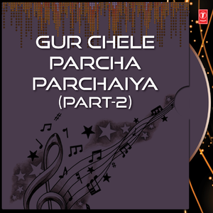 Gur Chele Parcha Parchaiya (V.S) - 2