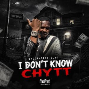 I Don’t Know Chytt