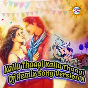 Kallu Thaagi Kallu Thaagi (Dj Remix Song Version 8)
