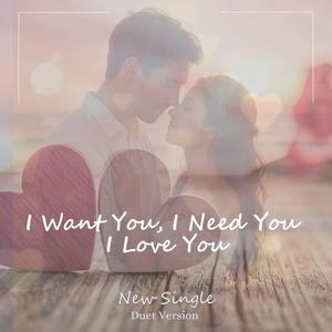 I Want You, I Need You, I Love You (Duet)