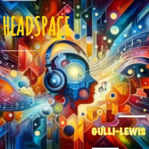 HEADSPACE(GULLI-LEWIS) (feat. ANTHONY GULLI & MARC GULLI)