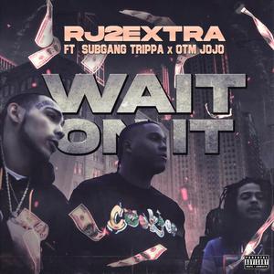 Wait On It (feat. subgang trippa & OTM jojo)
