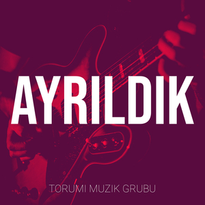 Ayrıldık