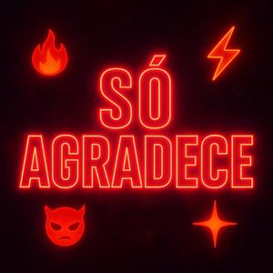 Só Agradece