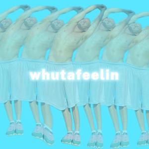 whutafeelin (feat. Patrick Walters)