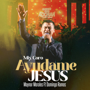 Mix Coros Ayudame Jesus (En Vivo) [feat. Domingo Ramos]