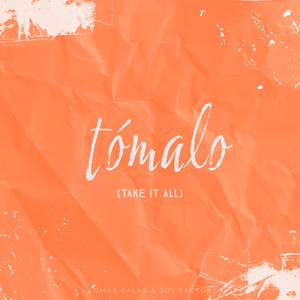 Tómalo (Take It All)
