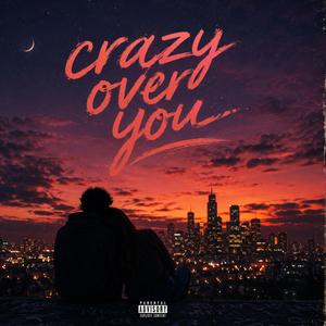 Crazy Over You