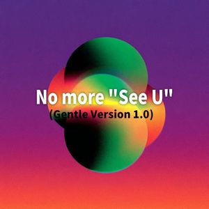 No more "See U"(Gentle Version 1.0)