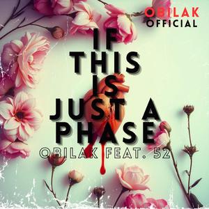If This Is Just a Phase (feat. 52)