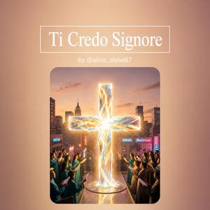 Ti Credo Signore