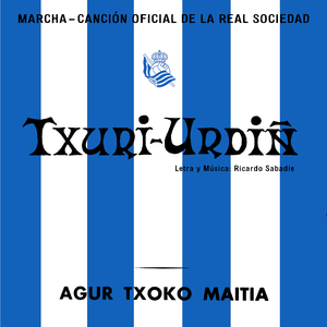 Txuri-Urdin (Himno Oficial Real Sociedad / Ereserkia Ofiziala Erreala)