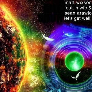 Let's Get Well! (feat. Matt Wixson's Flying Circus & Sean Arawjo)